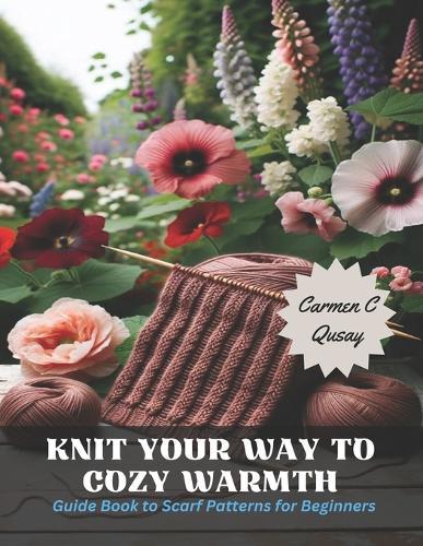 Knit Your Way to Cozy Warmth: Guide Book to Scarf Patterns for Beginners