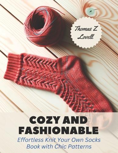 Cozy and Fashionable: Effortless Knit Your Own Socks Book with Chic Patterns