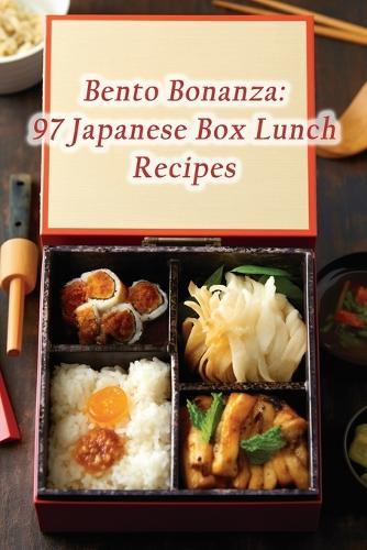 Bento Bonanza: 97 Japanese Box Lunch Recipes
