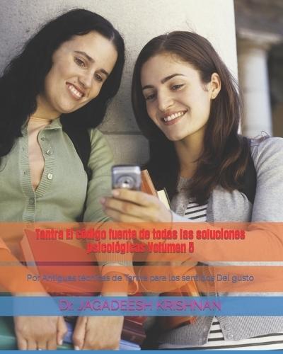 Tantra El código fuente de todas las soluciones psicológicas Volumen 5: Por Antiguas técnicas de Tantra para los sentidos Del gusto