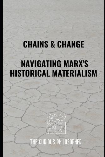 Chains & Change: Navigating Marx's Historical Materialism