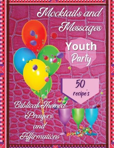 Mocktails and Messages youth Party: Biblical Themed Prayers and Affirmations
