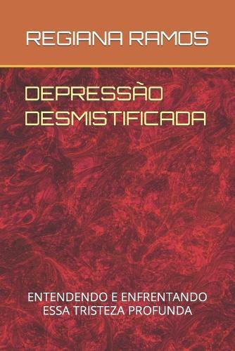 Depressão Desmistificada: Entendendo E Enfrentando Essa Tristeza Profunda