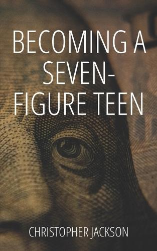 Becoming a Seven-Figure Teen: How you can build generational wealth starting young