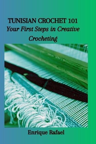 Tunisian Crochet 101: Your First Steps in Creative Crocheting