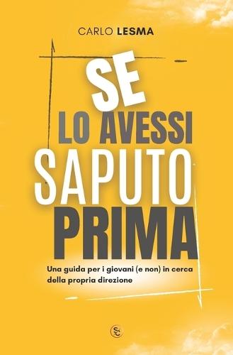 Se Lo Avessi Saputo Prima: Una guida per i giovani (e non) in cerca della propria direzione