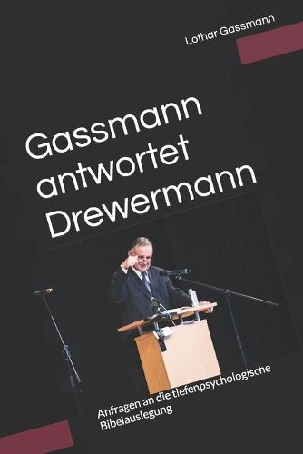 Gassmann antwortet Drewermann: Anfragen an die tiefenpsychologische Bibelauslegung