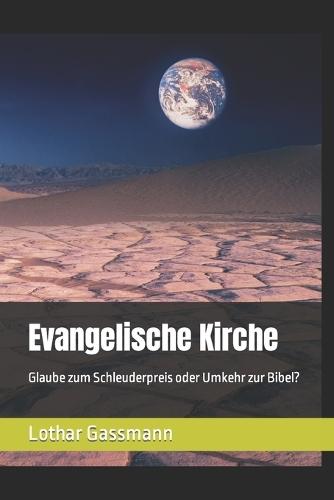 Evangelische Kirche: Glaube zum Schleuderpreis oder Umkehr zur Bibel?