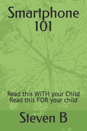 Smartphone 101: Read this WITH your Child Read this FOR your child