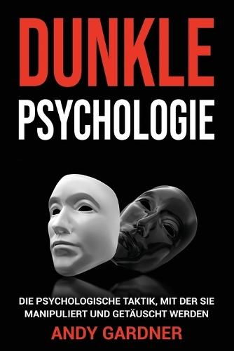 Dunkle Psychologie: Die psychologische Taktik, mit der Sie manipuliert und getäuscht werden