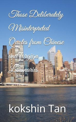 Those Deliberately Misinterpreted Quotes from Chinese and forgign Luminaries: 那些被刻意曲解的中外名人名言