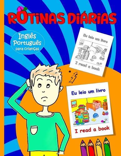 Rotinas diárias para crianças: Inglês - Português bilingue: Aprenda a descrever a sua rotina em Inglês e o vocabulário relacionado Inglês para Crianças
