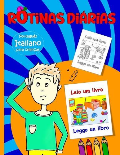 Rotinas diárias para crianças: Italiano - Português bilingue: Aprenda a descrever a sua rotina em Italiano e o vocabulário relacionado