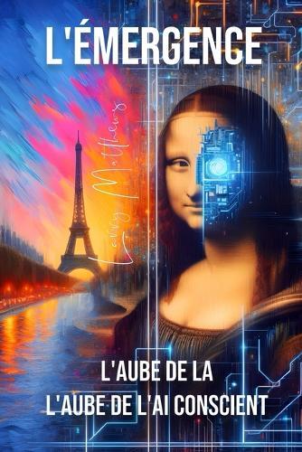Émergence: L'Aube de l'Intelligence Artificielle Consciente