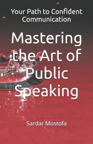 Mastering the Art of Public Speaking: Your Path to Confident Communication