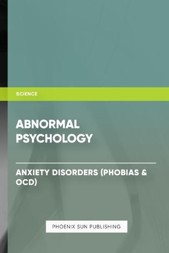 Abnormal Psychology - Anxiety Disorders Phobias (OCD)