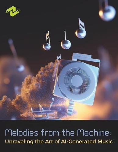 Melodies from the Machine: Unraveling the Art of AI-Generated Music: Exploring the Creative Symphony between Humans and Algorithms