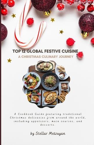 Top 12 Global Festive Cuisine: A Christmas Culinary Journey