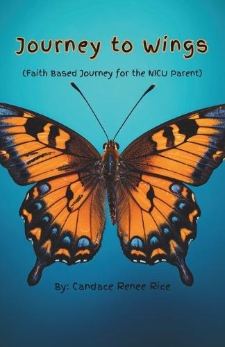 Journey to Wings: A Faithful Story for the NICU Parent