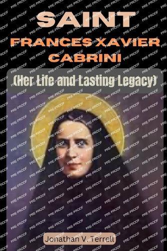 Saint Frances Xavier Cabrini: Her Life and Lasting Legacy