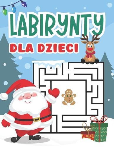 Labirynty dla Dzieci Edycja Świąteczno-Zimowa: 50 Labiryntów do Rozwiązania dla Mlodych Odkrywców Zagadek