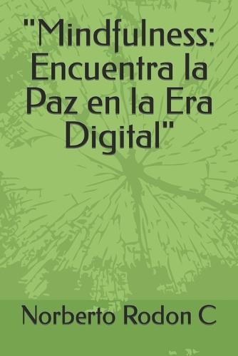 """Mindfulness": "Encuentra la Paz en la Era Digital"""