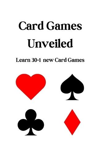 Card Games Unveiled: Learn 30+1 new Card Games