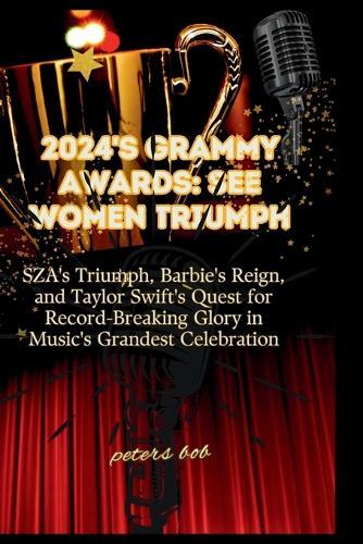 2024's Grammy Awards: SEE WOMEN TRIUMPH: SZA's Triumph, Barbie's Reign, and Taylor Swift's Quest for Record-Breaking Glory in Music's Grandest Celebration