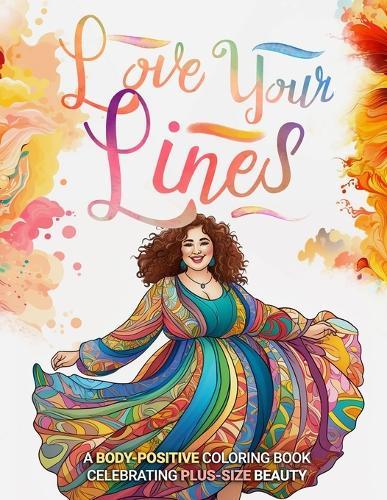 Love Your Lines: A Body-Positive Coloring Book Celebrating Plus-Size Beauty
