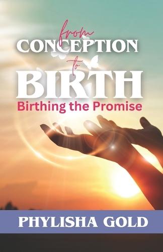 From Conception to Birth: Birthing the Promise