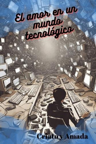 El amor en un mundo tecnológico. Criato y Amada: Romance del futuro