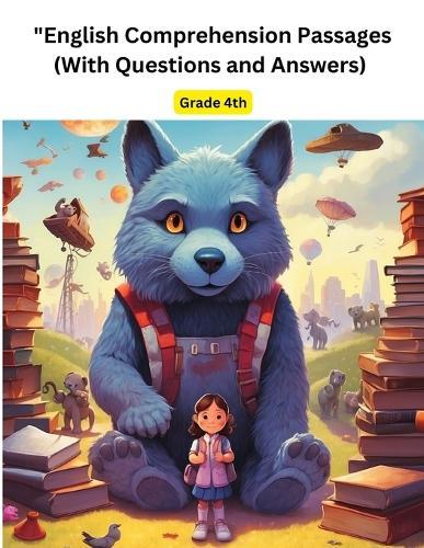 """English Comprehension Passages (With Questions and Answers)"" grade 4th"