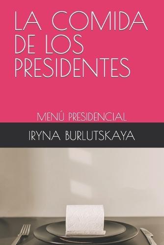 La Comida de Los Presidentes: Men� Presidencial