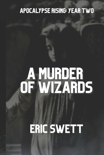 A Murder of Wizards: Apocalypse Rising: Year 2