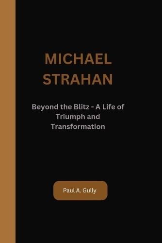 Michael Strahan: Beyond the Blitz - A Life of Triumph and Transformation