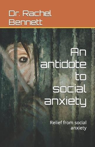 An antidote to social anxiety: Relief from social anxiety