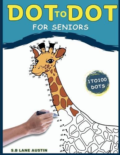 Animals Dot-To-Dot Book for Seniors: An Animal Activity Book for Adults and Children The Ultimate Coloring Book With +20,000 Dots of Wild Animals, Farm, Sea Life, Bird, and More! (Puzzle Challenges Large Print Book)