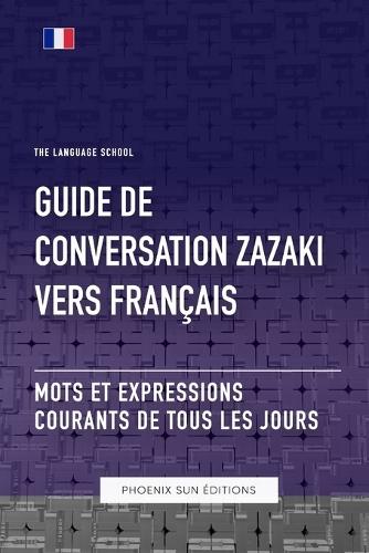 Guide de conversation Zazaki vers Français - Mots et expressions courants de tous les jours