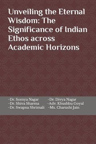 Unveiling the Eternal Wisdom: The Significance of Indian Ethos across Academic Horizons