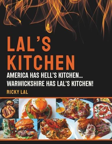 Lal's Kitchen: America Has Hell's Kitchen... Warwickshire Has Lal's Kitchen