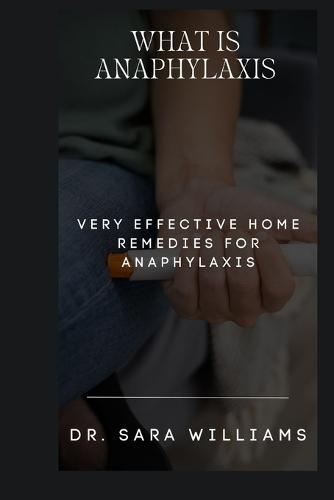 What Is Anaphylaxis: Very Effective Home Remedies for Anaphylaxis