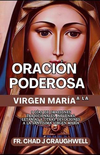 Oración poderosa a la Virgen María: 9 días de oraciones tradicionales, novenas letanías y otras devociones a la Santísima Virgen María
