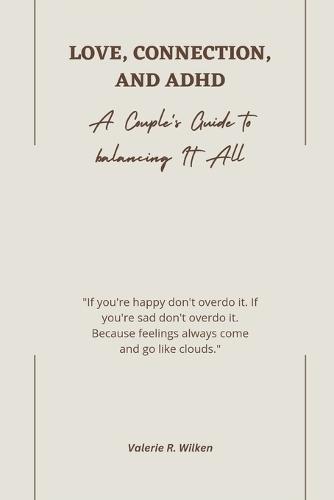 Love, Connection, and ADHD: A Couple's Guide to Balancing It all