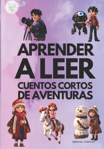 Aprender a Leer: Cuentos Cortos de Aventuras: Descubre el Colorido Camino del Aprendizaje en la lectura para niños: Aventuras Encantadoras libro para Niños de 6 a 8 años