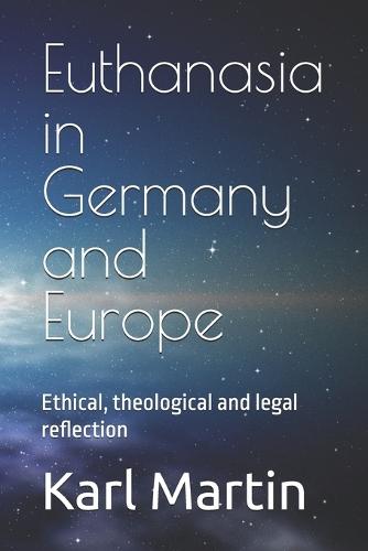 Euthanasia in Germany and Europe: Ethical, theological and legal reflection