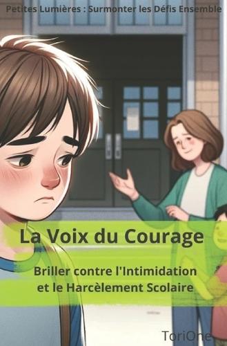 Petites Lumières: La Voix du Courage: Comment Léo fait face au harcèlement, une histoire inspirante pour enfants I Harcèlement et Intimidation Scolaire