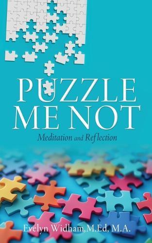 Puzzle Me Not Meditation and Reflection