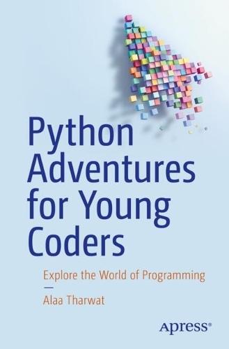 Python Adventures for Young Coders: Explore the World of Programming