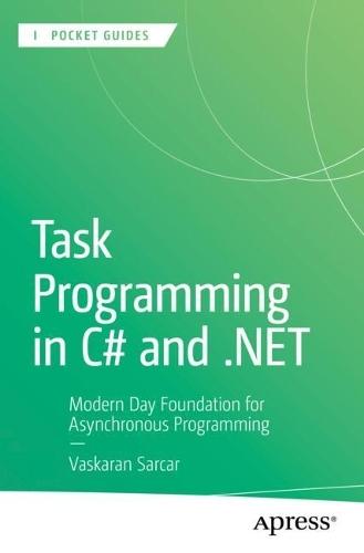 Task Programming in C# and .NET: Modern Day Foundation for Asynchronous Programming