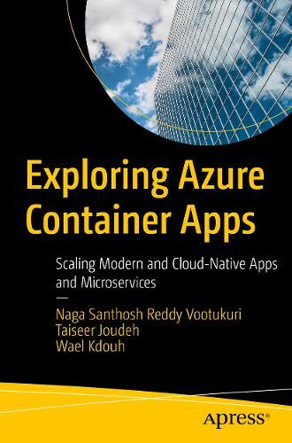 Exploring Azure Container Apps: Scaling Modern and Cloud-Native Apps and Microservices
